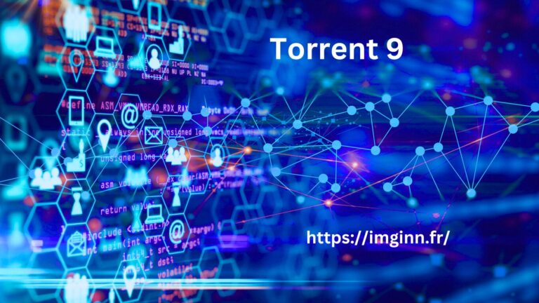 Torrent 9 Tout ce qu’il faut savoir sur cette plateforme de téléchargement populaire