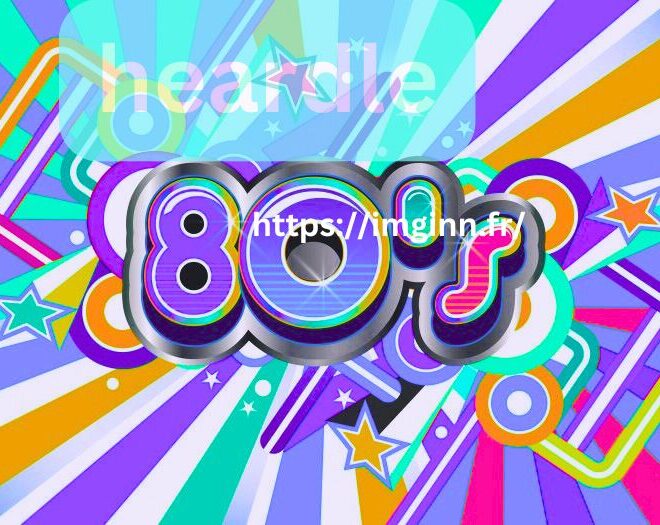 Heardle 80s Redécouvrez la Musique Iconique de Votre Jeunesse